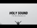 HOLY SOUND - THE BELONGING CO, SARAH REEVES //(Lyrics)//