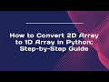 How to Convert 2D Array to 1D Array in Python: Step-by-Step Guide