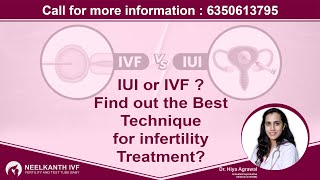 IUI or IVF ? Find The Best Technique For Infertility Treatment