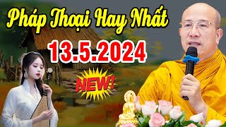 Bài Giảng Mới nhất 13.5.2024 - Thầy Thích Trúc Thái Minh Quá Hay