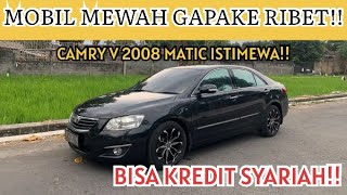 CAMRY V 2008 MATIC | MOBIL MEWAH LUAR DALAM GAPAKE RIBET PERAWATANYA | BISA KREDIT SYARIAH