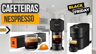 Quais As Melhores Cafeteiras Espressos Da NESPRESSO | Desconto Black Friday 2024