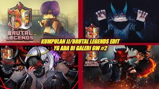 KUMPULAN JJ/BL EDIT YG ADA DI GALERI GW #2 - BRUTAL LEGENDS