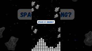 Is Space Singing? #nasa #shorts #viralshorts