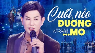 Cuối Nẻo Đường Mơ - Sáng tác mới nhất của CNS Vũ Hoàng | Official MV