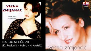 Vesna Zmijanac - Na tebe mi lice svi - (Audio 1997)