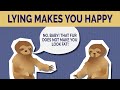 Does Lying Make You Happy? | Slothing Around