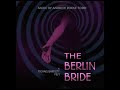 the berlin bride soundtrack a mysterious marriage