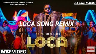 New Yo Yo Honey Singh : LOCA (Official Video) New hindi dj remix loca loca Songs2020|DJ King Mahim |