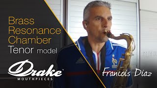 Francois Diaz Plays The New Drake Brass Resonance Chamber Tenor Mouthpiece