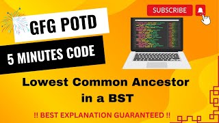 Lowest Common Ancestor in a BST | GFG POTD | 5 Minutes Code | GeeksForGeeks | DSA