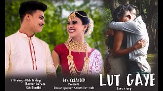 Lut Gaye (Full Song) Bharati Jogu, Naveen Kenche, Sai Dontha | Love Story | BTR CREATION |