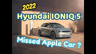 [他國事務] 2022 Hyundai IONIQ 5 |First Look |Interior \u0026 Exterior | 它曾經是你無緣得Apple Car嗎？