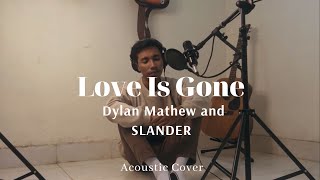 Love is Gone -  SLANDER ft. Dylan Matthew (Ryander Cover)