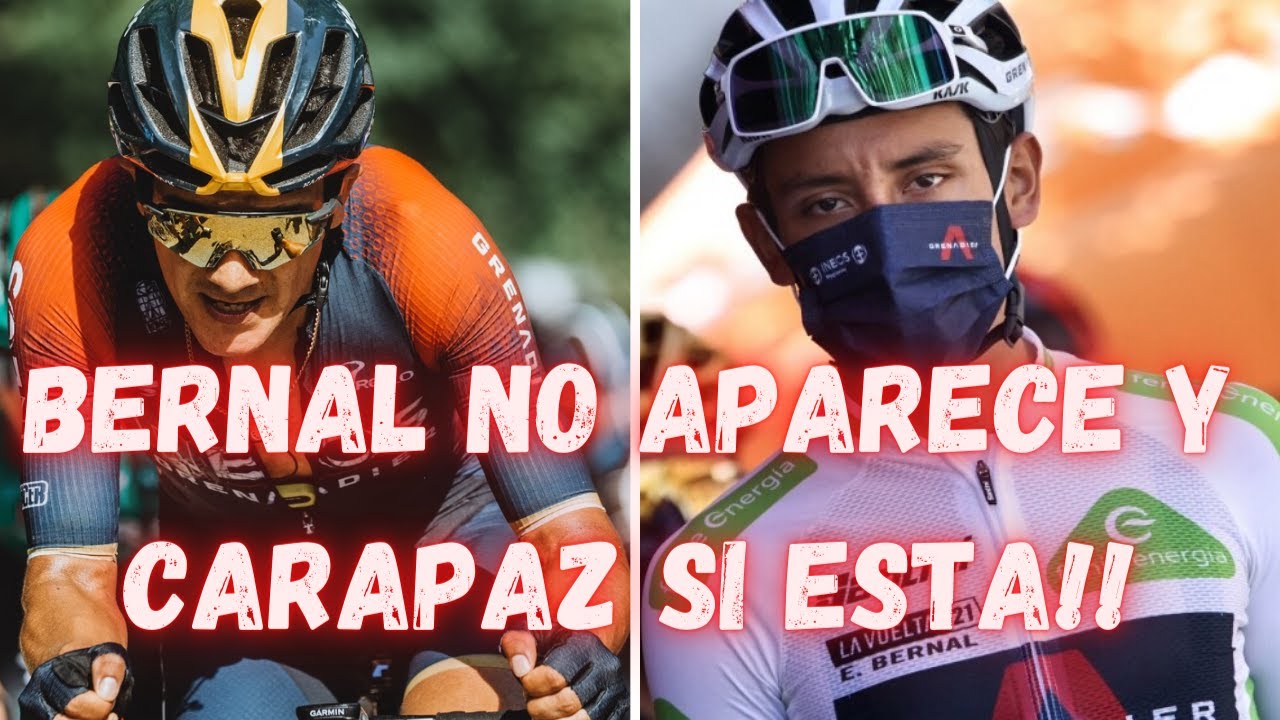 BERNAL NO ESTA LA LISTA DEL INEOS Y CARAPAZ SI PARA LA VUELTA A ESPAÑA ...