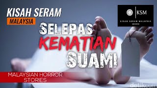 kisah seram - ORANG MATI KEMALANGAN - CIUMAN TERKAHIR - SELEPAS KEMATIAN SUAMI