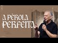 A PÉROLA PERFEITA - MARCELO GALHARDO