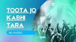 Toota Jo Kabhi Tara (8D Audio) - Toota jo kabhi tara 8d song | Romantic songs | New 8d songs