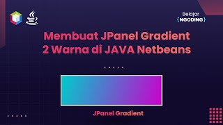 Membuat JPanel Gradient di JAVA Netbeans | Tutorial Netbeans Indonesia
