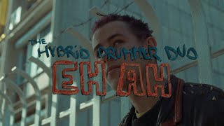 The Hybrid Drummer Duo - EH AH (Official Music Video)