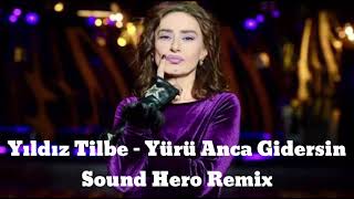 Yıldız Tilbe - Yürü Anca Gidersin (Sound Hero Remix)