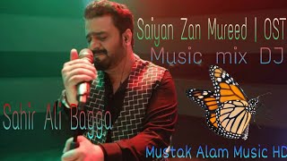 Saiyan | Sahir Ali Bagga | Mustak Alam Music HD Zan Mureed | OST DJ mix songs