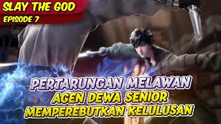 DI KAGUMI PARA PETINGGI KARENA KEKUATANYA | SLAY THE GOD | EPS 7