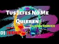 Cumbias Sonideras -Tus Jefes No Me Quieren Remix-