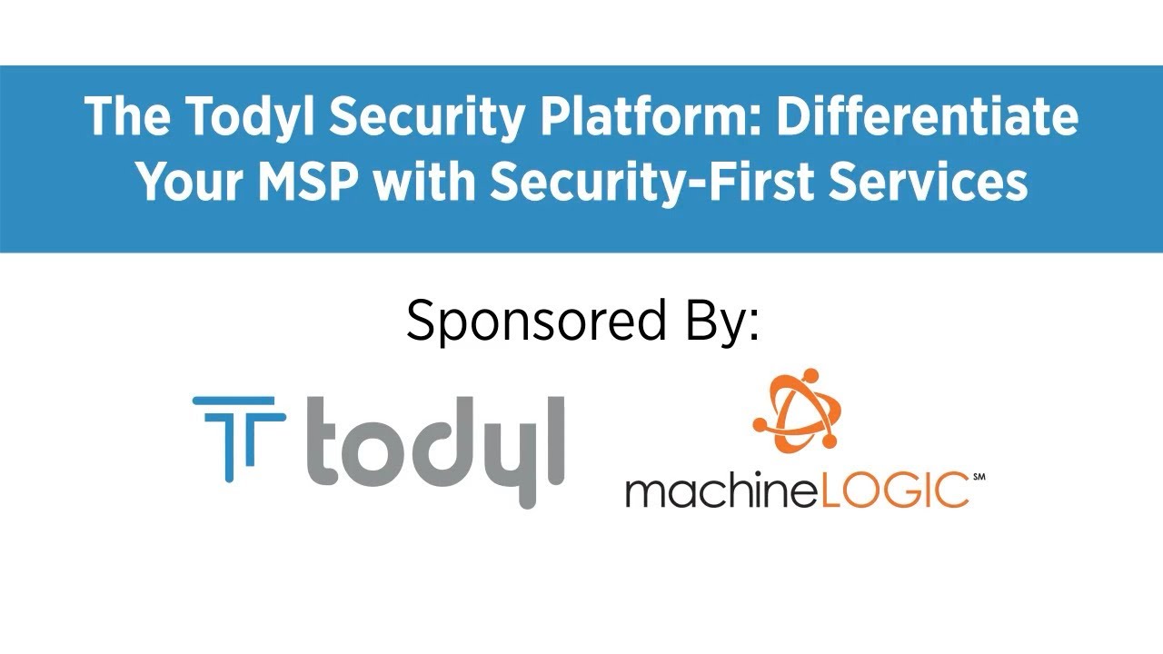 The Todyl Security Platform: Differentiate Your MSP With Security-First ...