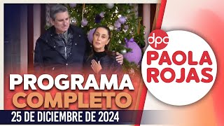 DPC con Paola Rojas | Programa completo del 25 de diciembre de 2024