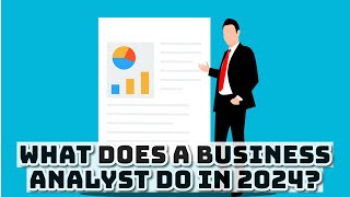 What Does A Business Analyst Do In 2024?