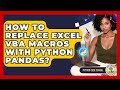 How To Replace Excel VBA Macros With Python Pandas? - Python Code School