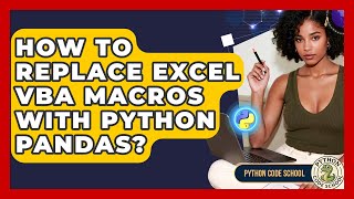 How To Replace Excel VBA Macros With Python Pandas? - Python Code School
