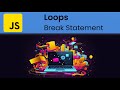 JavaScript - Loops: Break Statement - Exiting Loops Early