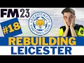 The END? | #18 | FM23 Leicester City Rebuild | Football Manager 23