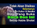 ALLAH TIDAK AKAN MENGAZAB DI ALAM KUBUR DAN DI NERAKA SELAMANYA – BACA DOA INI HABIS SHOLAT 1X