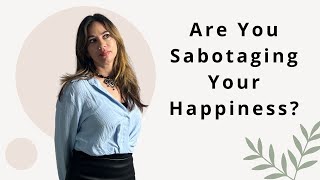 Cptsd How To STOP Sabotaging Your Happiness|