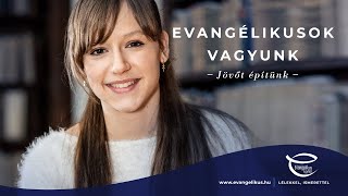Evangélikusok vagyunk – jövőt építünk