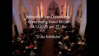 GL 238 O du fröhliche, Christmette Heilig Kreuz 24.12.23