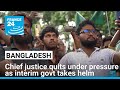 Bangladesh's chief justice quits under pressure as interim govt takes helm • FRANCE 24 English