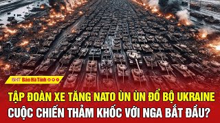 Nóng: Tập đoàn xe tăng NATO ùn ùn đổ bộ Ukraine, cuộc chiến thảm khốc với Nga bắt đầu?