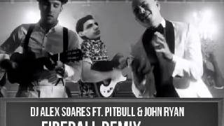 Dj Alex Soares Ft. Pitbull & John Ryan - Fireball Remix