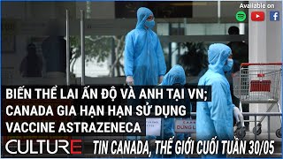 🔴  Tin mới Canada, Thế Giới 30/05 - Việt Nam phát hiện biến thể lai Ấn Độ-Anh