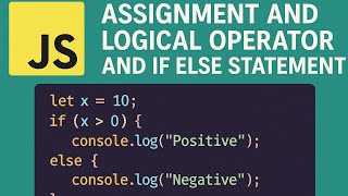 JavaScript Assignment, Logical Operators & If-Else Explained