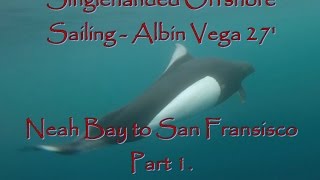 Neah Bay to San Fransisco Pt. 1 - Solo Offshore Sailing - Albin Vega Golden Hind IV