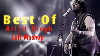 BEST Of Arijit Singh Songs Mashup #bollywoodsong #lofi #trending