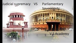 Polity/C-6/Parliamentary sovereignty vs Judicial supremacy.