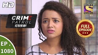 Crime Patrol Dastak - Ep 1080 - Full Episode - 9th July, 2019