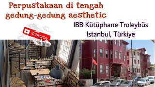 IBB Kütüphane Troleybüs (Perpustakaan di lingkungan gedung unik) İstanbul, Türkiye