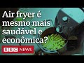 cozinhar com air fryer é realmente mais saudável e barato do que com forno